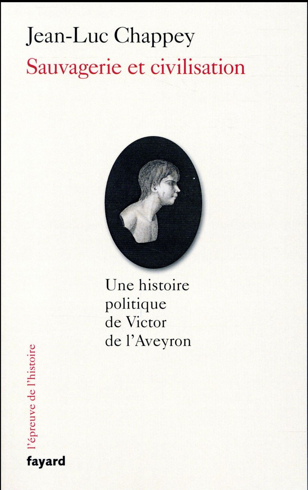 Sauvagerie et civilisation. Une histoire politique de Victor de l'Aveyron