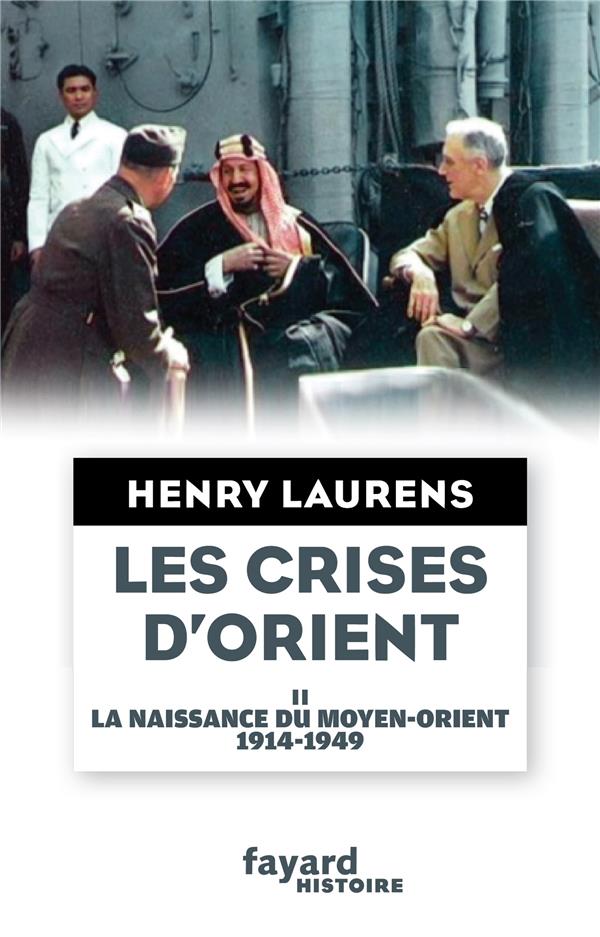 Les crises d'Orient. Volume 2, La naissance du Moyen-Orient 1914-1949