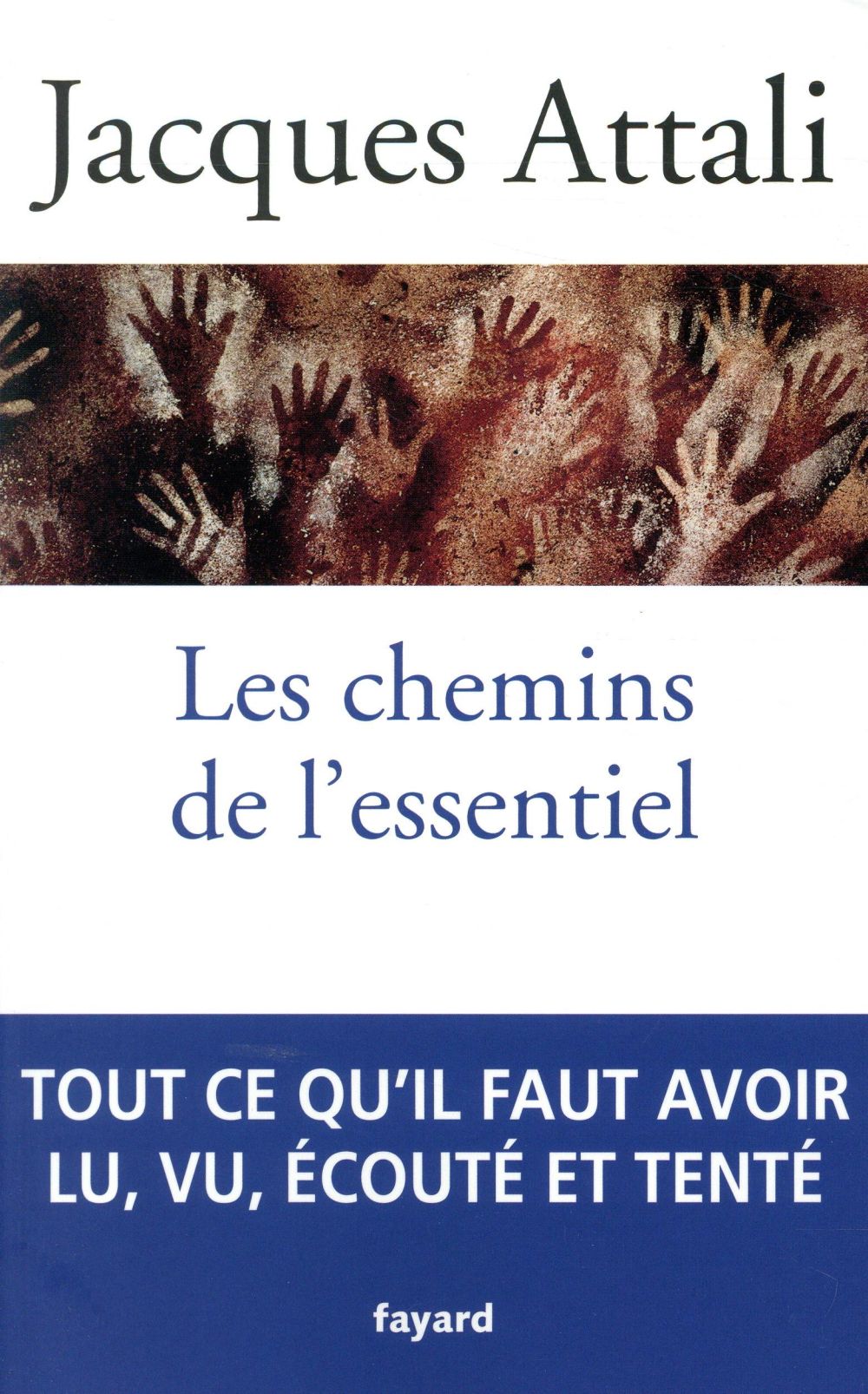 Les chemins de l'essentiel. A lire, voir, entendre, faire, tenter, au moins une fois, pour mener une