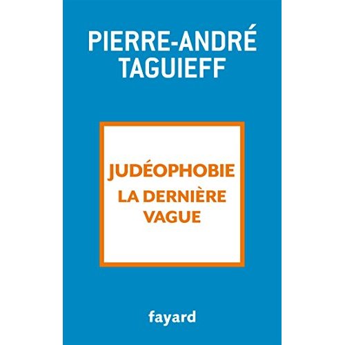 JUDEOPHOBIE, LA DERNIERE VAGUE - 2000-2017
