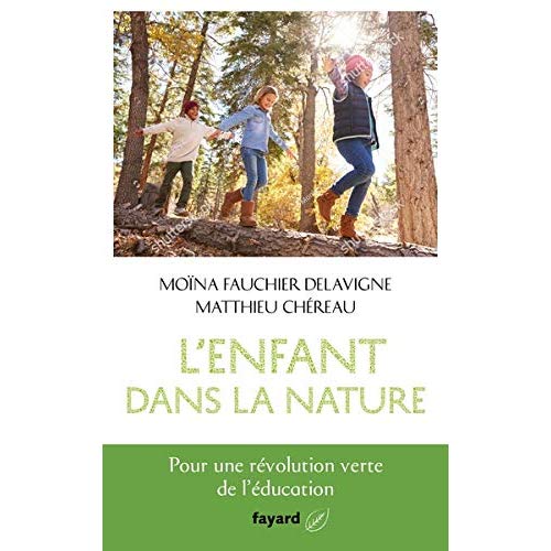 L'enfant dans la nature. Pour une révolution verte de l'éducation