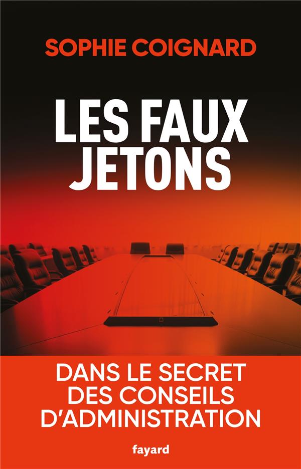 Les faux jetons. Dans le secret des conseils d'administration