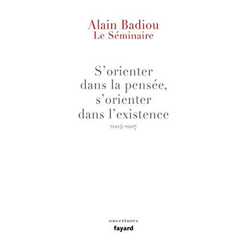 S'orienter dans la pensée, s'orienter dans l'existence. Le séminaire 2004-2007