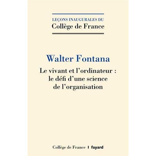 Le vivant et l'ordinateur : le défi d'une science de l'organisation