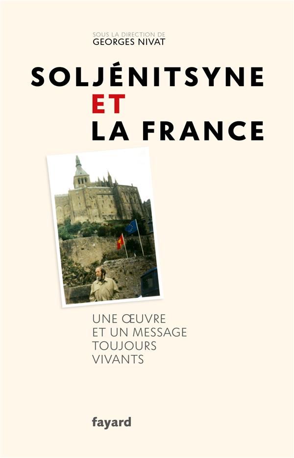 Soljénitsyne et la France. Une oeuvre et un message toujours vivants