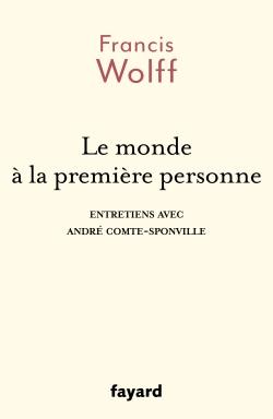 Le monde à la première personne. Entretiens avec André Comte-Sponville