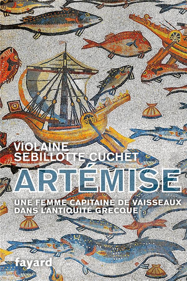 Artémise. Une femme capitaine de vaisseaux dans l'Antiquité grecque