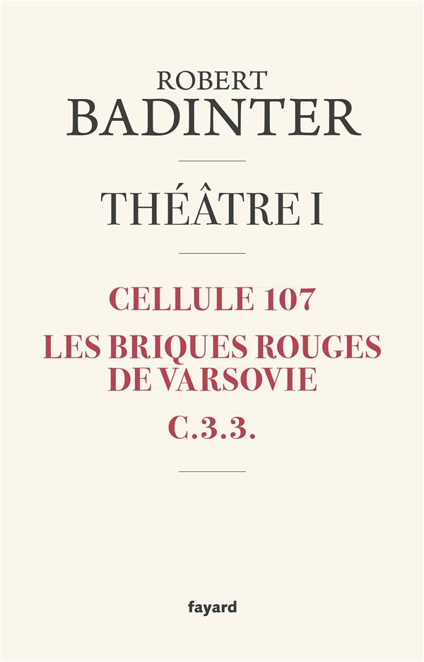 Théâtre. Tome 1 : Cellule 107 ; Les briques rouges de Varsovie ; C.3.3.