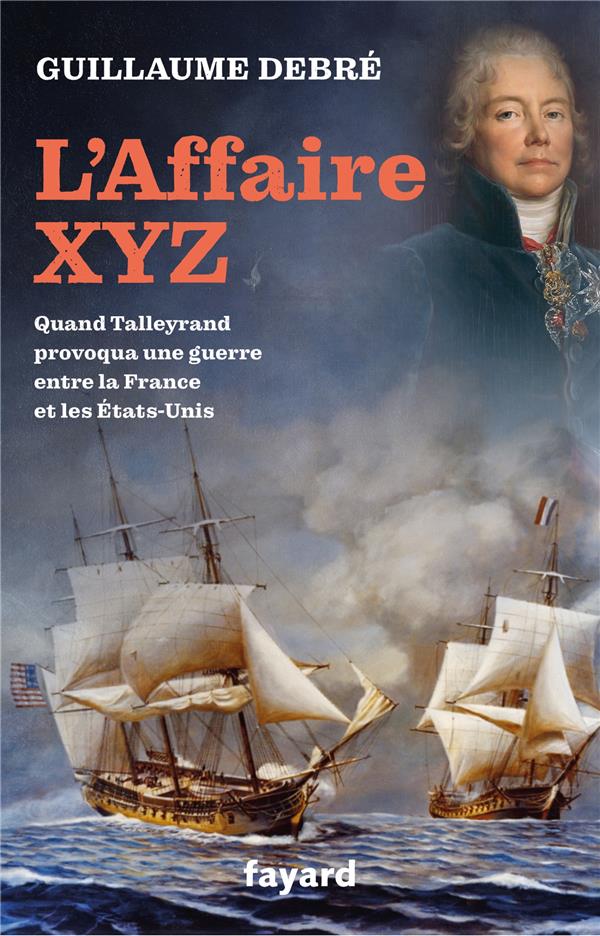 L'Affaire XYZ. Un scandale signé Talleyrand