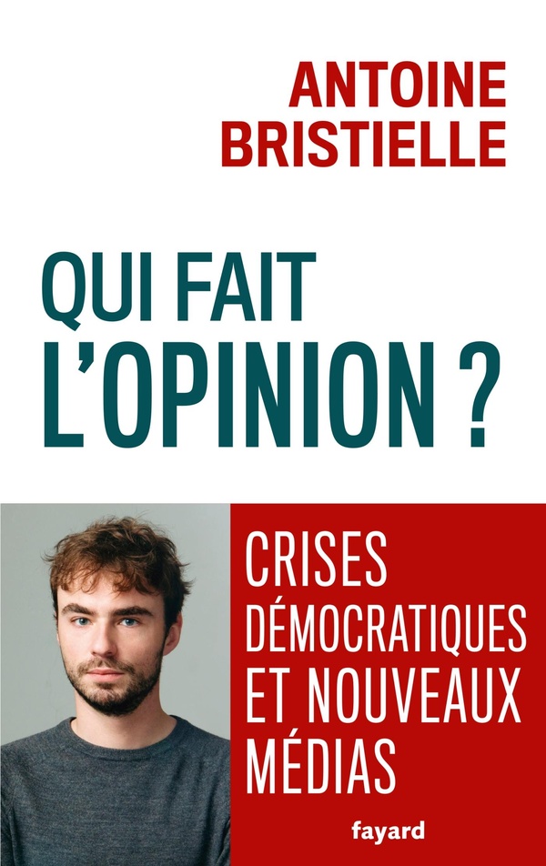 Qui fait l'opinion ? Crises démocratiques et nouveaux médias