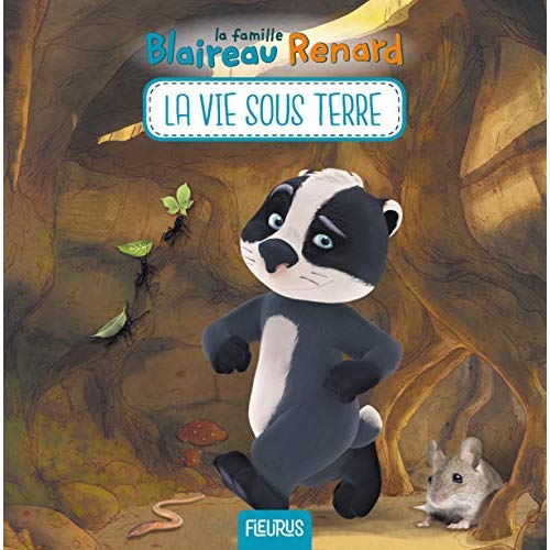 La famille Blaireau Renard : La vie sous terre