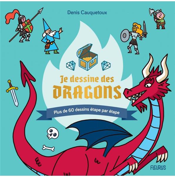 Je dessine des dragons. Plus de 60 dessins étape par étape