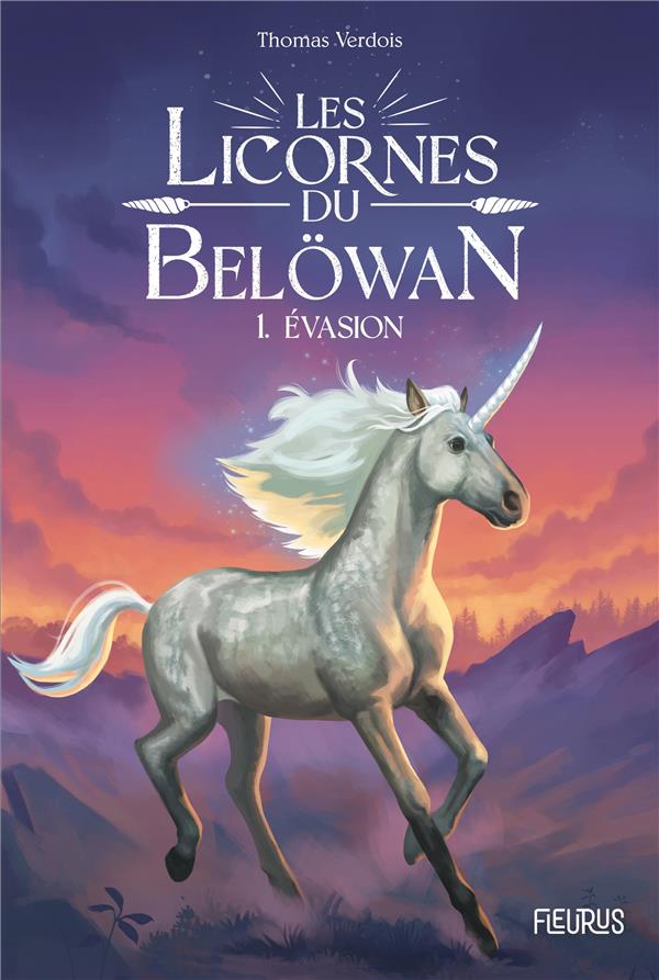 Les licornes du Belöwan Tome 1 : Evasion