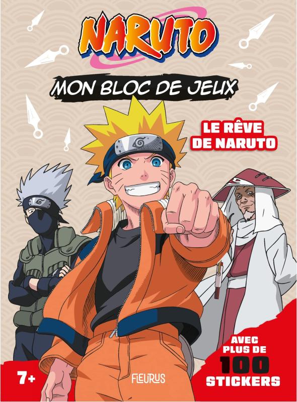 Mon bloc de jeux Naruto. Le rêve de Naruto - Avec plus de 100 stickers