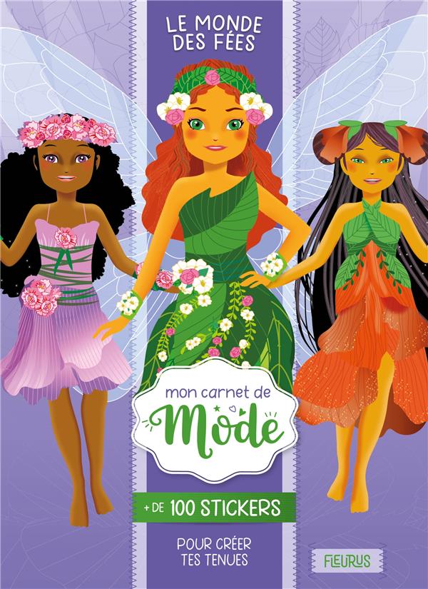 Le monde des fées. Avec de 100 stickers pour créer tes tenues
