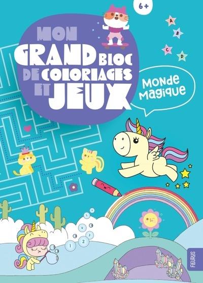 Mon grand bloc de coloriages et jeux. Monde magique