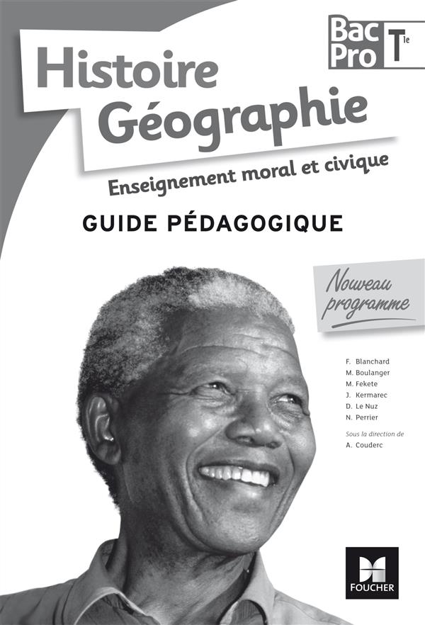 Histoire Géographie Enseignement moral et civique Tle Bac Pro. Guide pédagogique