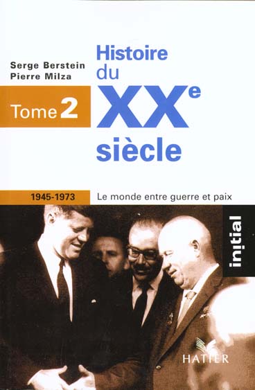 Histoire du XXe siècle/2/1945-1973 : le monde entre guerre et paix / Tome 2, 1945-1973, le monde ent
