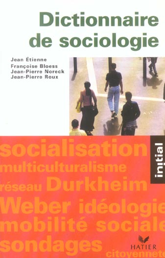 Dictionnaire de sociologie. Les notions, les mécanismes, les auteurs