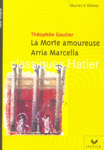La Morte amoureuse ; Arria Marcella. Souvenir de Pompéi