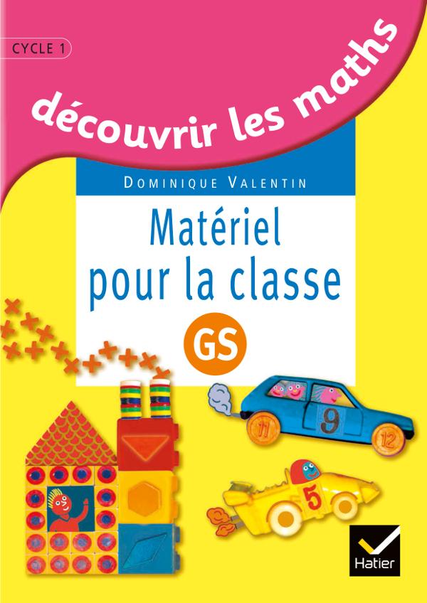Découvrir les maths GS. Matériel pour la classe, programme 2015