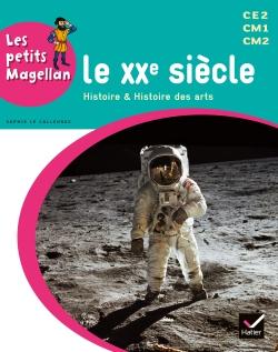 Le XXe siècle et notre époque CE2 CM1 CM2. Histoire & histoire des arts, Edition 2014