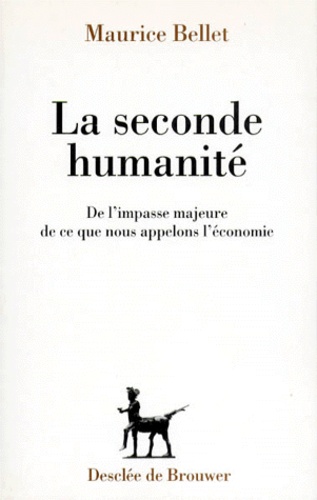 LA SECONDE HUMANITE. De l'impasse majeure de ce que nous appelons l'économie