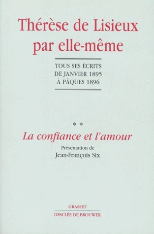 THERESE DE LISIEUX PAR ELLE-MEME. Tome 2, La confiance et l'amour, Tous les écrits de janvier 1895 à