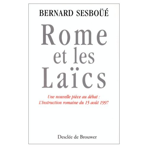ROME ET LES LAICS. Une nouvelle pièce au débat : L'Instruction romaine du 15 août 1997