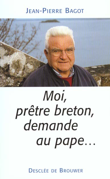 Moi, prêtre breton, demande au pape...