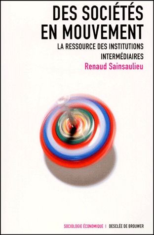 Des sociétés en mouvement. La ressource des institutions intermédiaires