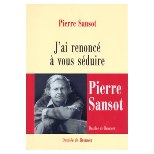J'ai renoncé à vous séduire