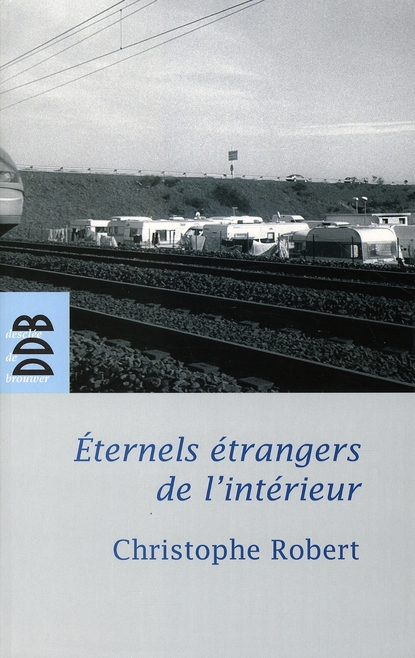 Eternels étrangers de l'intérieur ? Les groupes tsiganes en France