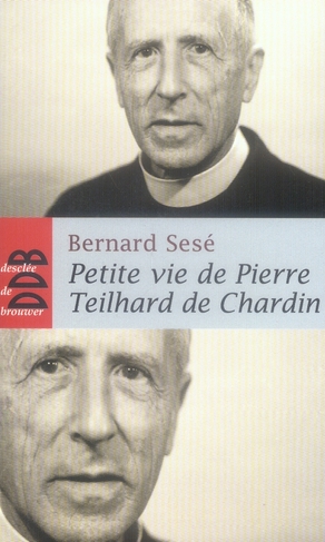Petite vie de Pierre Teilhard de Chardin