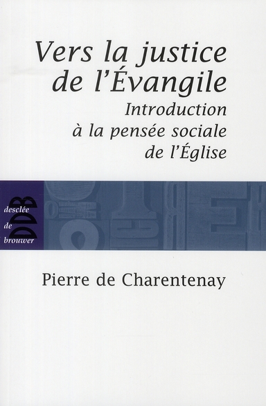 Vers la justice de l'Evangile. Introduction à la pensée sociale de l'Eglise catholique