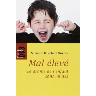 Mal élevé. Le drame de l'enfant sans limites
