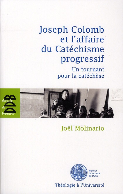 Joseph Colomb et l'affaire du Catéchisme progressif. Un tournant pour la catéchèse
