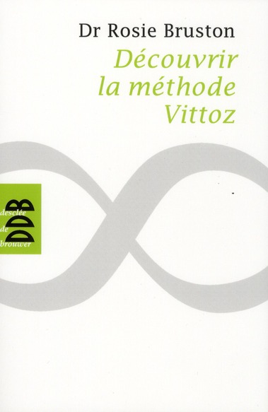 Découvrir la méthode Vittoz. De la méthode Vittoz à la psychologie des profondeurs ; Petit manuel de