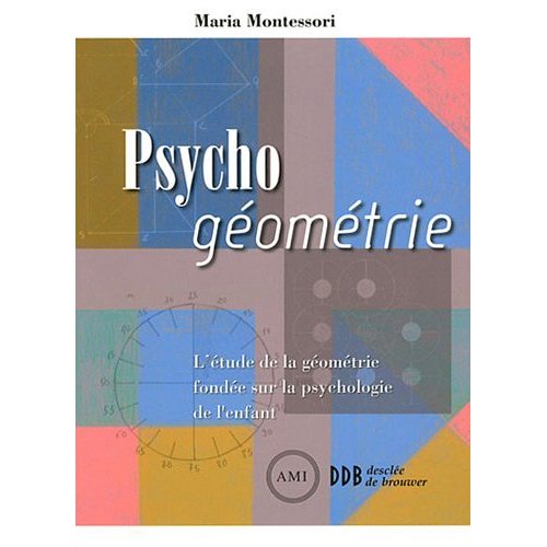 Psycho géométrie. L'étude de la géométrie fondée sur la psychologie de l'enfant