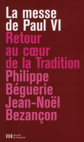 La messe de Paul VI. Retour au coeur de la tradition