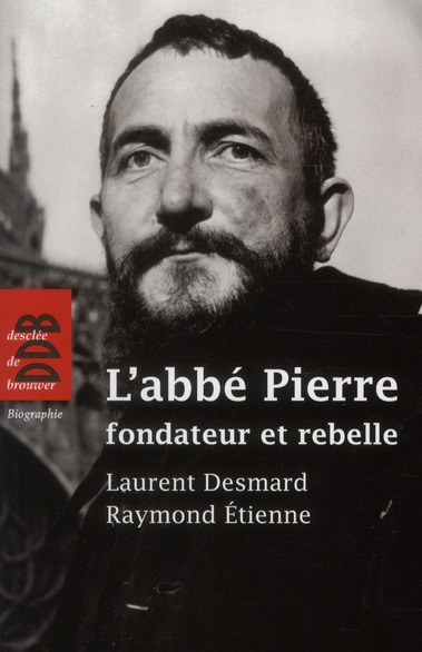 L'abbé Pierre, fondateur et rebelle
