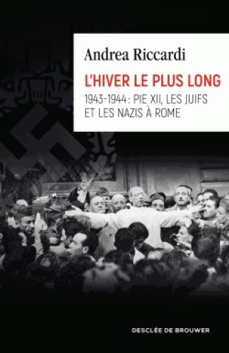 L'hiver le plus long. 1943-1944 : Pie XII, les juifs et les nazis à Rome