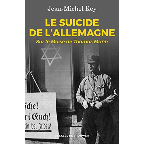 Le suicide de l'Allemagne. Sur le Moïse de Thomas Mann