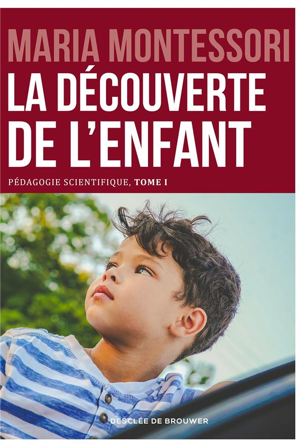 Pédagogie scientifique. Tome 1, La découverte de l'enfant