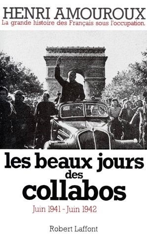 LA GRANDE HISTOIRE DES FRANCAIS SOUS L'OCCUPATION. Tome 3, Les beaux jours des collabos juin 1941-ju