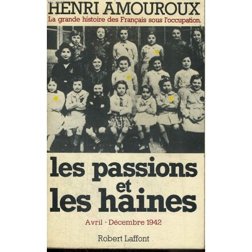 La grande histoire des Français sous l'Occupation. Volume 5, Les passions et les haines (avril-décem