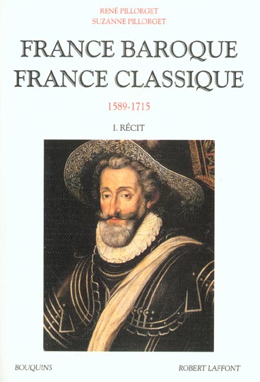 France baroque, France classique. Tome 1, 1589-1715, Récit