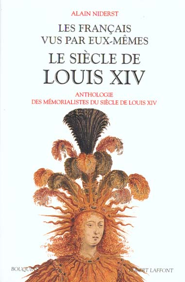Les français vus par eux-mêmes. Le siècle de Louis XIV, Anthologie des mémorialistes du siècle de Lo