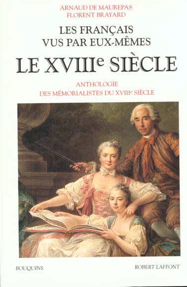 Les français vus par eux-mêmes. Le XVIIIe siècle, Anthologie des mémorialistes du XVIIIème siècle