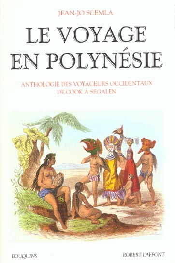 Le voyage en Polynésie. Anthologie des voyageurs occidentaux, de Cook à Segalen